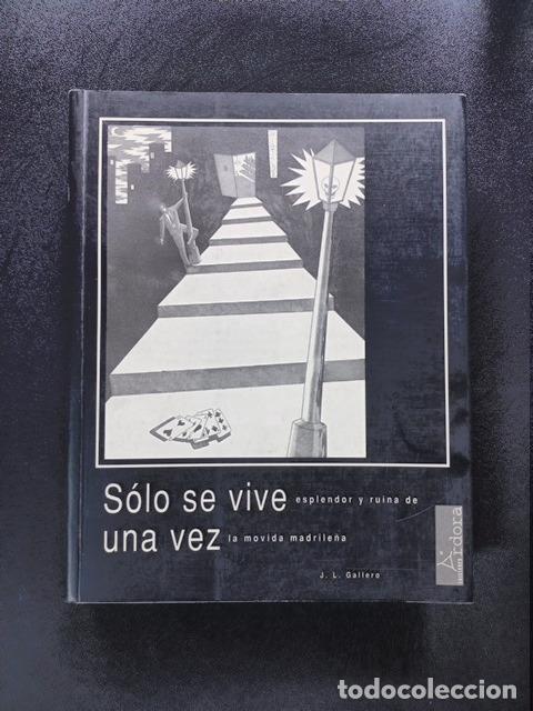 Livres: Jos&eacute; Luis Gallero - S&oacute;lo se vive una vez. Esplendor y ruina de la movida madrile&ntilde;a