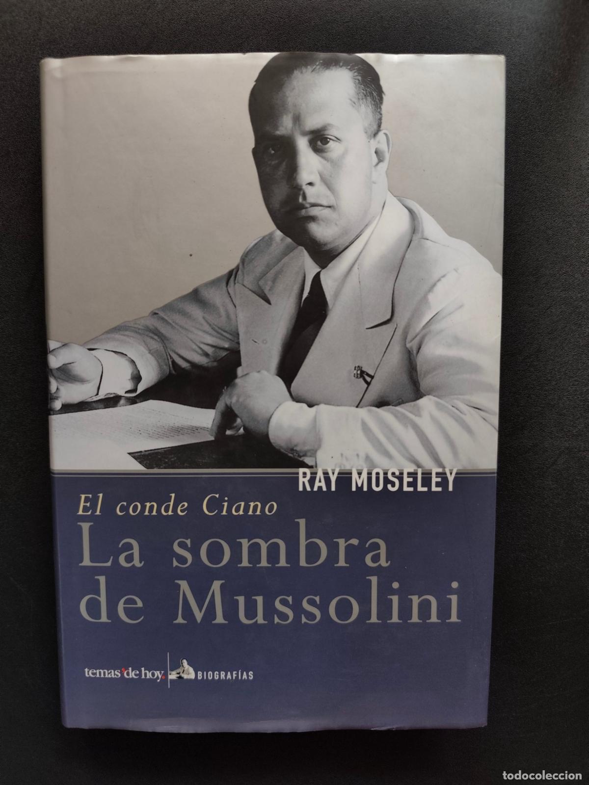 Livres: Ray Moseley - El conde Ciano. La sombra de Mussolini