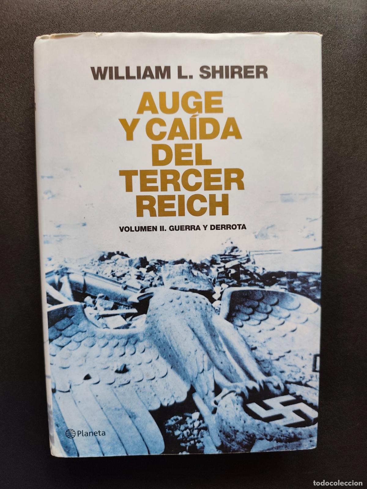 Libros: William L. Shirer - Auge y ca&iacute;da del Tercer Reich. Volumen II. Guerra y derrota