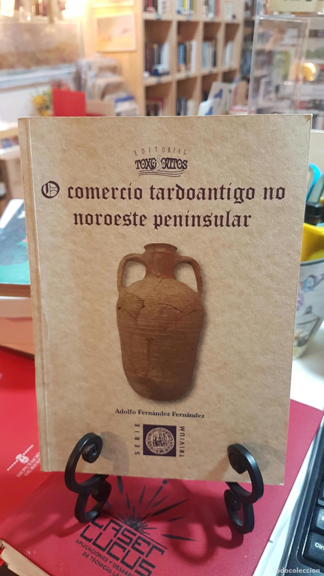 Libros: O comercio tardoantigo no noroeste pen&iacute;nsular - Adolfo Fern&aacute;ndez Fern&aacute;ndez
