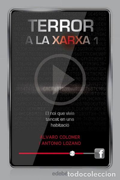 Libros: Terror a la xarxa I: El noi que vivia tancat en una habitaci&oacute;- 9788468307329