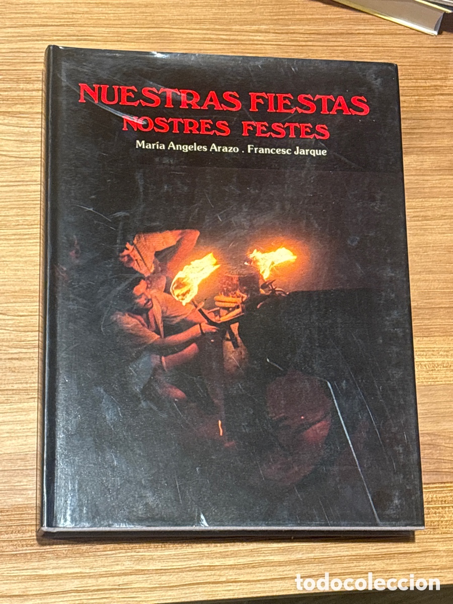 Libros: NUESTRAS FIESTAS. NOSTRES FESTES. MAR&Iacute;A &Aacute;NGELES ARAZO. FRANCESC JARQUE. VICENT GARC&Iacute;A EDITORES