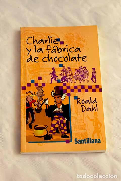 Libros: Charlie y la f&aacute;brica de chocolate.- Dahl, Roald