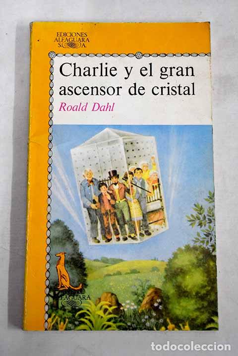 Libros: Charlie y el gran ascensor de cristal.- Dahl, Roald