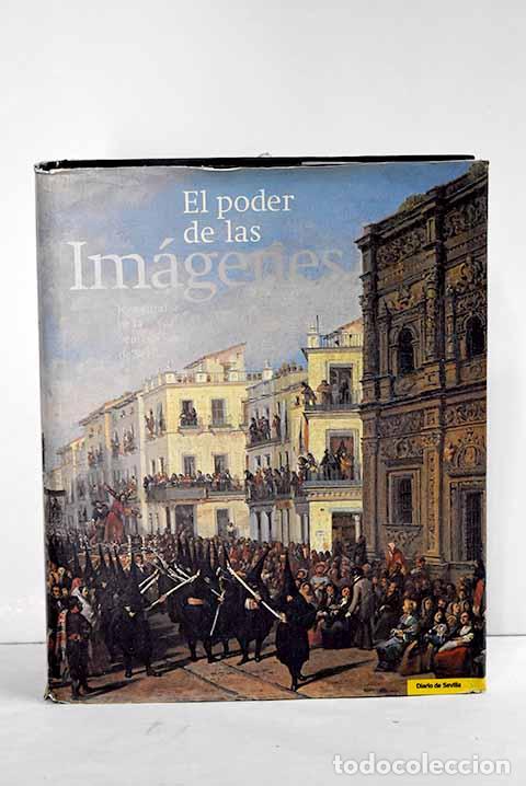 Libros: El poder de las im&aacute;genes : Semana Santa de Sevilla.- Diario de Sevilla