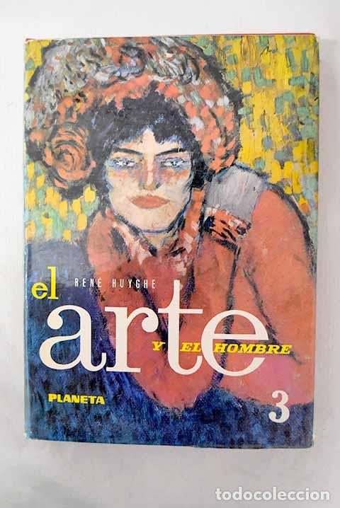 Libros: El arte y el hombre, tomo III.- Huyghe, Ren&eacute;