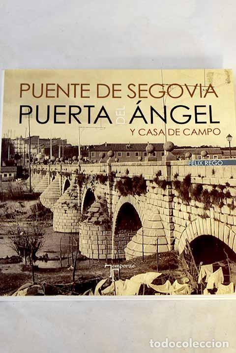 Libros: Puente de Segovia, Puerta del &Aacute;ngel y Casa de Campo.- Rego, F&eacute;lix