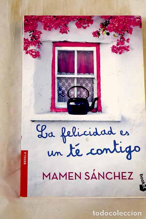 Livres: La felicidad es un t&eacute; contigo.- S&aacute;nchez, Mamen