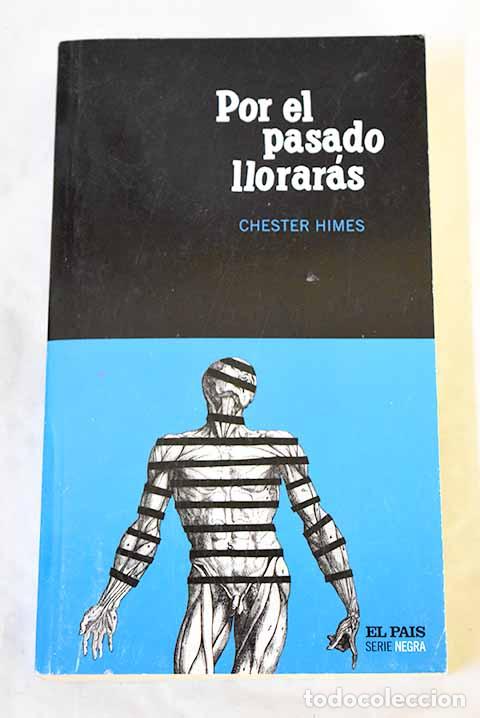 Libros: Por el pasado llorar&aacute;s.- Himes, Chester