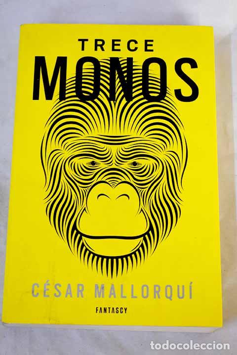 Libros: Trece monos: Mallorqu&iacute;, C&eacute;sar.- Mallorqu&iacute;, C&eacute;sar