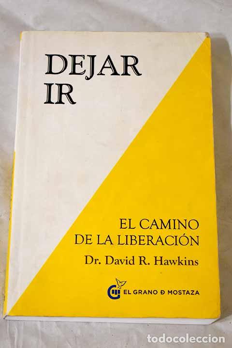 Libros: Dejar ir: el camino de la liberaci&oacute;n.- Hawkins, David R.