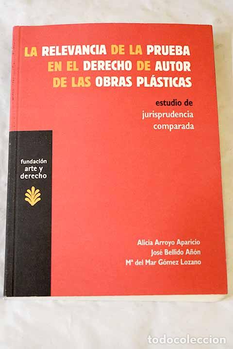Libros: La relevancia de la prueba en el derecho de autor de las obras pl&aacute;sticas.- Arroyo Aparicio, Alicia