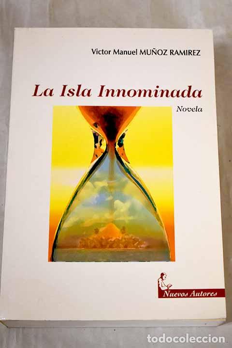 Libros: La isla innominada: Mu&ntilde;oz Ram&iacute;rez, V&iacute;ctor Manuel.- Mu&ntilde;oz Ram&iacute;rez, V&iacute;ctor Manuel