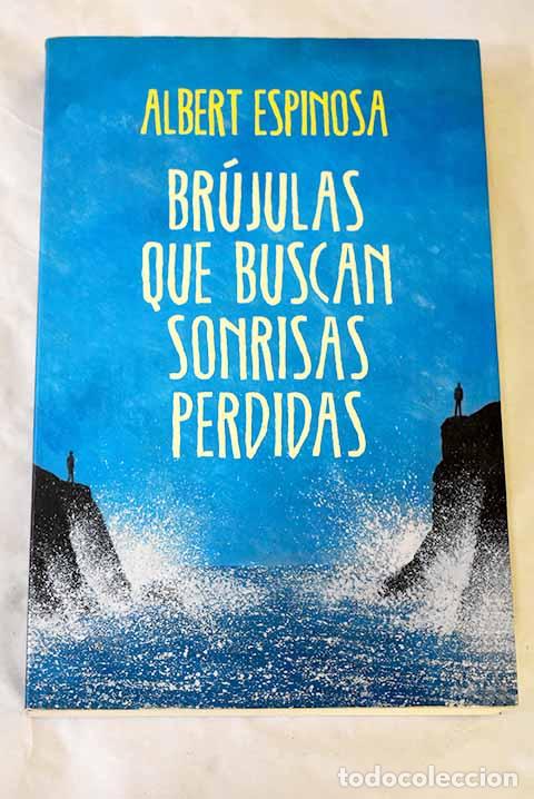 Libros: Br&uacute;julas que buscan sonrisas perdidas.- Espinosa, Albert
