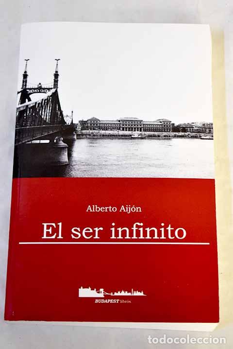 Libros: El ser infinito: Aij&oacute;n L&oacute;pez, Alberto.- Aij&oacute;n L&oacute;pez, Alberto