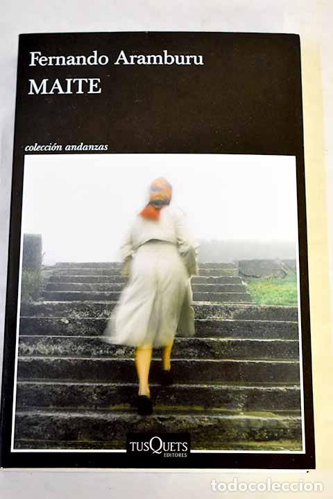 Libros: Maite: Aramburu, Fernando.- Aramburu, Fernando