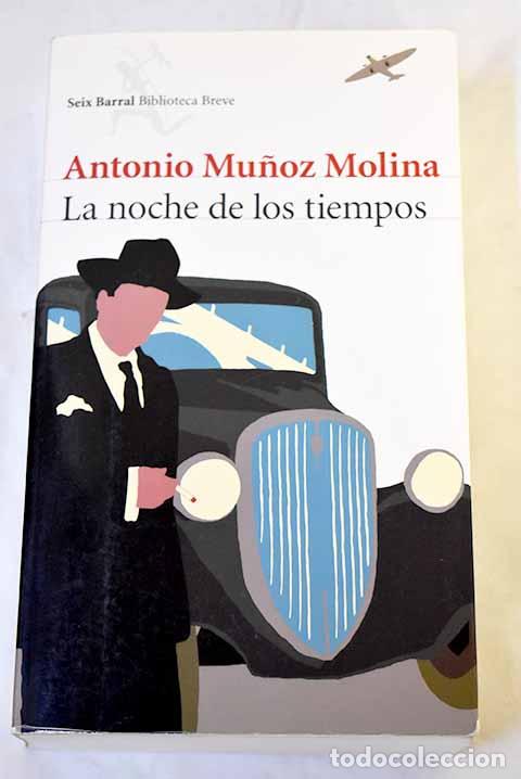 Libros: La noche de los tiempos.- Mu&ntilde;oz Molina, Antonio