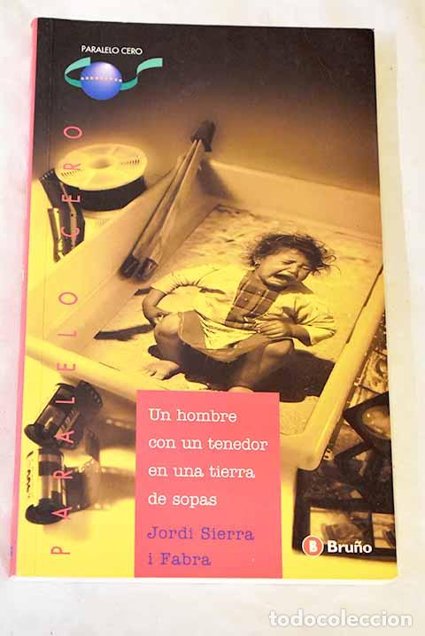 Libros: Un hombre con un tenedor en una tierra de sopas.- Sierra i Fabra, Jordi