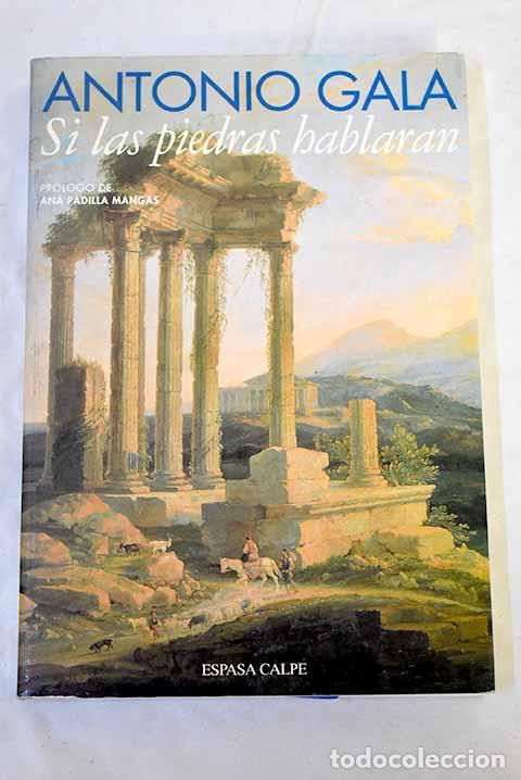 Libros: Si las piedras hablaran.- Gala, Antonio