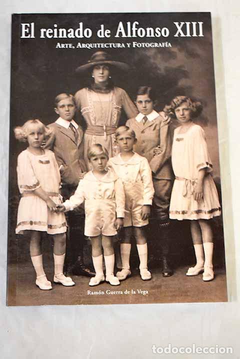 Livros em segunda m&atilde;o: El reinado de Alfonso XIII, Arte, arquitectura y fotograf&iacute;a.- Guerra de la Vega, Ram&oacute;n