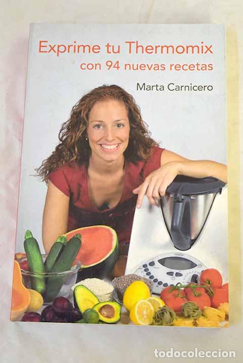 Libros: Exprime tu Thermomix: con 94 nuevas recetas.- Carnicero, Marta