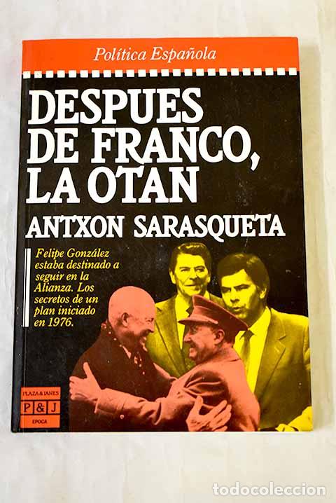 Libros: Despu&eacute;s de Franco, la OTAN.- Sarasqueta, Antxon
