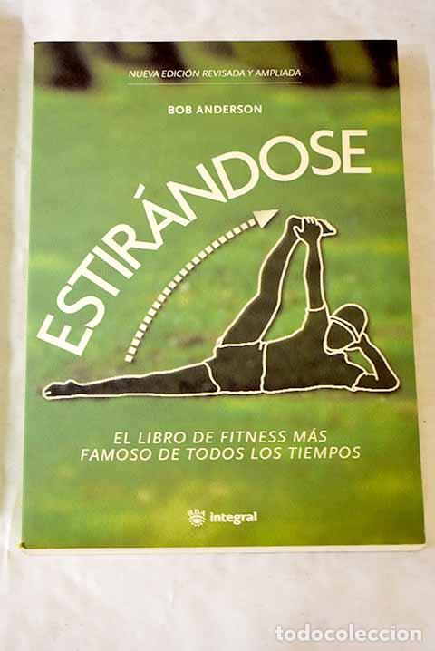 Libros: Estir&aacute;ndose : gu&iacute;a completa de estiramientos para tonificar, flexibilizar y relajar el cuerpo
