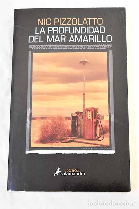 Libros: La profundidad del mar amarillo.- Pizzolatto, Nic