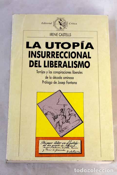 Libros: La utop&iacute;a insurrecional del liberalismo .- Castells, Irene