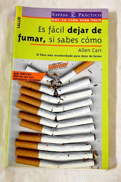 B&uuml;cher: Es f&aacute;cil dejar de fumar, si sabes c&oacute;mo.- Carr, Allen