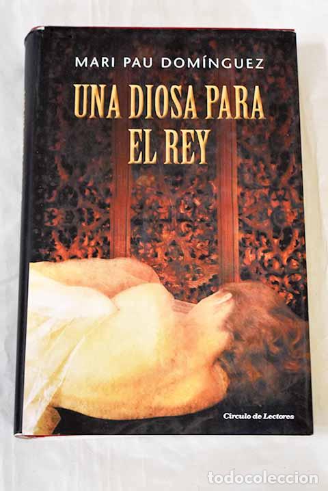 Libros: Una diosa para el rey.- Dom&iacute;nguez, Mari Pau