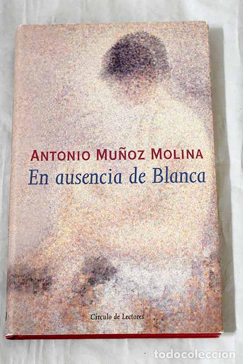 Libros: En ausencia de Blanca.- Mu&ntilde;oz Molina, Antonio