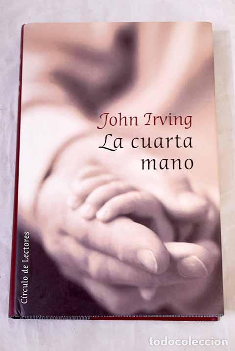 Libros: La cuarta mano: Irving, John.- Irving, John