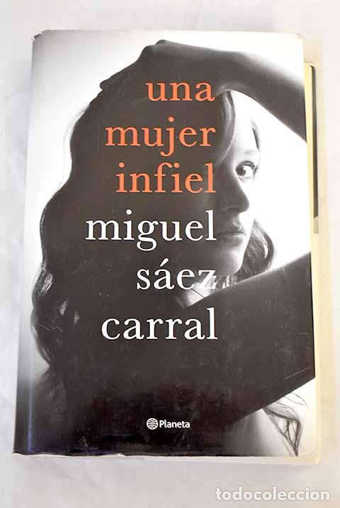 Libros: Una mujer infiel: S&aacute;ez Carral, Miguel.- S&aacute;ez Carral, Miguel
