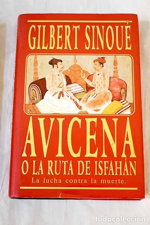 Libros: Avicena o La ruta de Isfah&aacute;n.- Sinou&eacute;, Gilbert