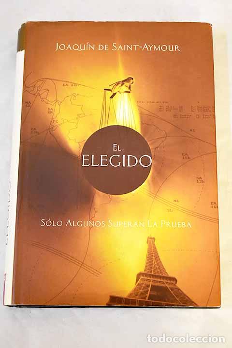 Libros: El elegido: Saint-Aymour, Joaqu&iacute;n.- Saint-Aymour, Joaqu&iacute;n