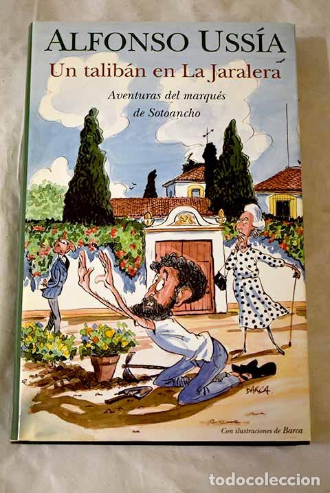 Livres: Un talib&aacute;n en La Jaralera: aventuras del marqu&eacute;s de Sotoancho.- Uss&iacute;a, Alfonso
