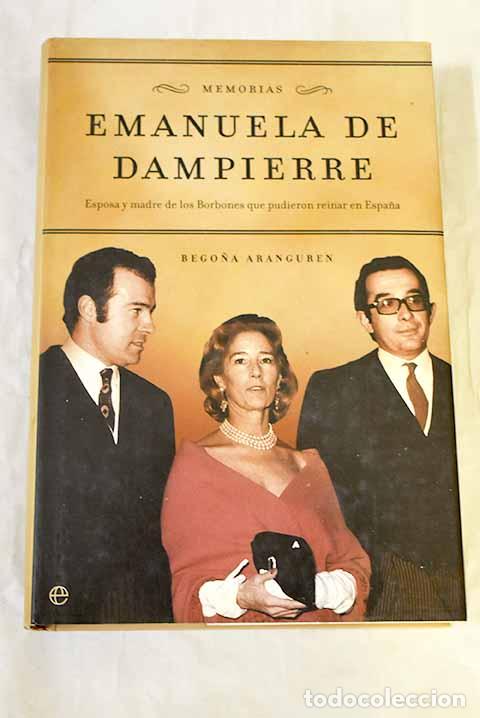 Livros em segunda m&atilde;o: Emanuela de Dampierre: memorias : esposa y madre de los Borbones que pudieron reinar en Espa&ntilde;a