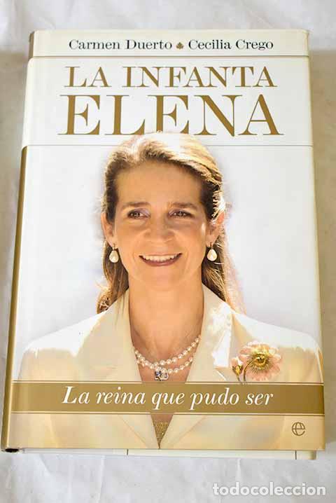 Livros em segunda m&atilde;o: La Infanta Elena: la reina que pudo ser.- Duerto, Carmen