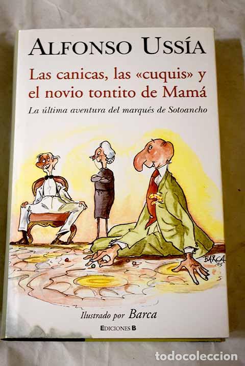 B&uuml;cher: Las canicas, las cuquis y el novio tontito de Mam&aacute; :[la &uacute;ltima aventura del marqu&eacute;s de Sotoancho]