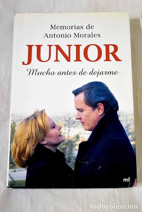 B&uuml;cher: Memorias de Antonio Morales Junior : mucho antes de dejarme.- Morales, Antonio