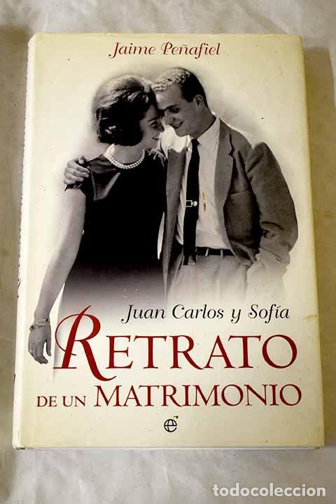 B&uuml;cher: Juan Carlos y Sof&iacute;a, retrato de un matrimonio.- Pe&ntilde;afiel, Jaime