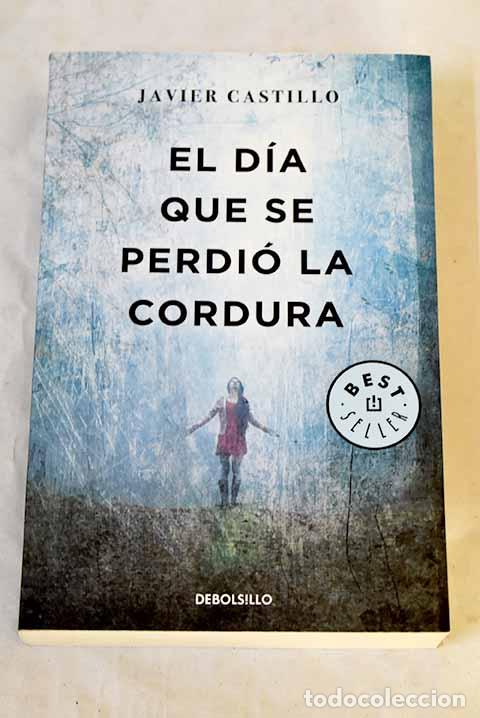 Livres: El d&iacute;a que se perdi&oacute; la cordura.- Castillo, Javier