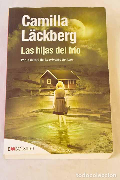 Livres: Las hijas del fr&iacute;o: Lackberg, Camilla.- Lackberg, Camilla