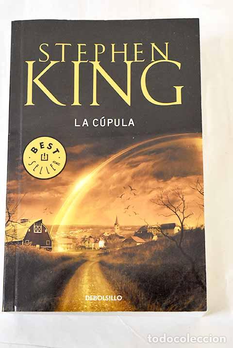 Libros: La c&uacute;pula: King, Stephen.- King, Stephen