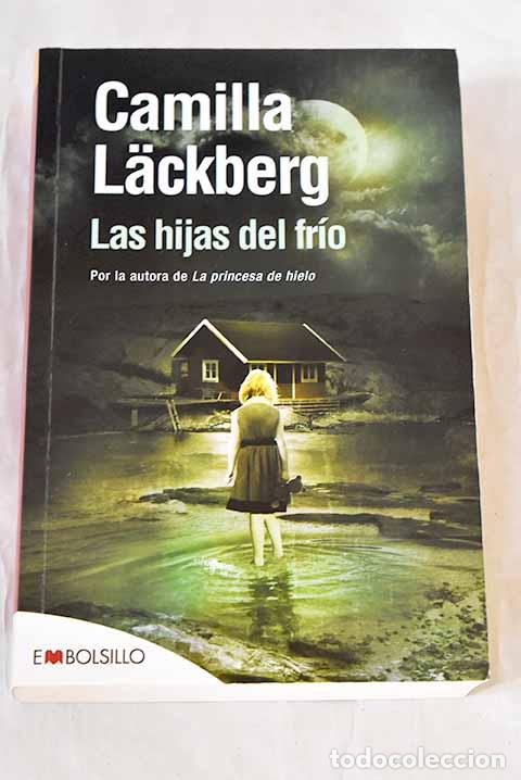 Libros: Las hijas del fr&iacute;o: Lackberg, Camilla.- Lackberg, Camilla