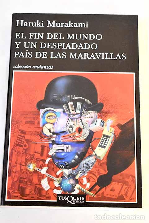 Libros: El fin del mundo y un despiadado pa&iacute;s de las maravillas.- Murakami, Haruki
