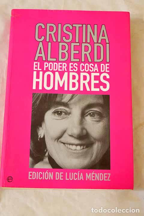 Livros em segunda m&atilde;o: El poder es cosa de hombres: memorias pol&iacute;ticas.- Alberdi, Cristina