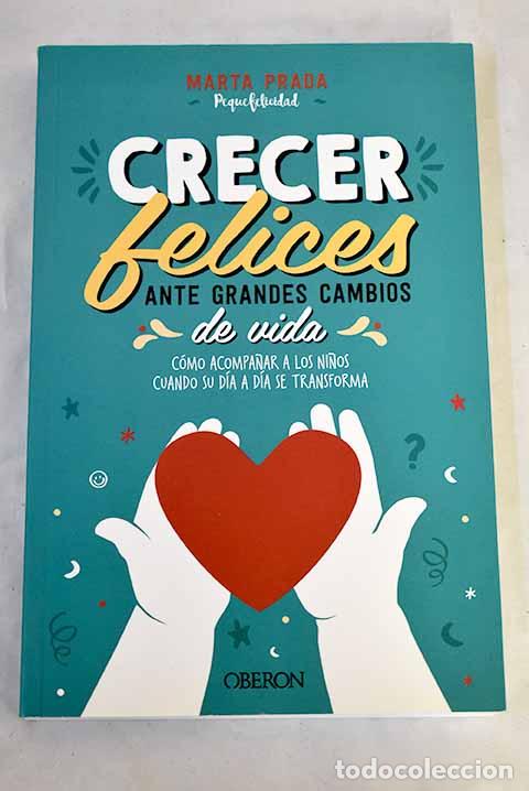 B&uuml;cher: Crecer felices ante grandes cambios de vida.- Prada, Marta