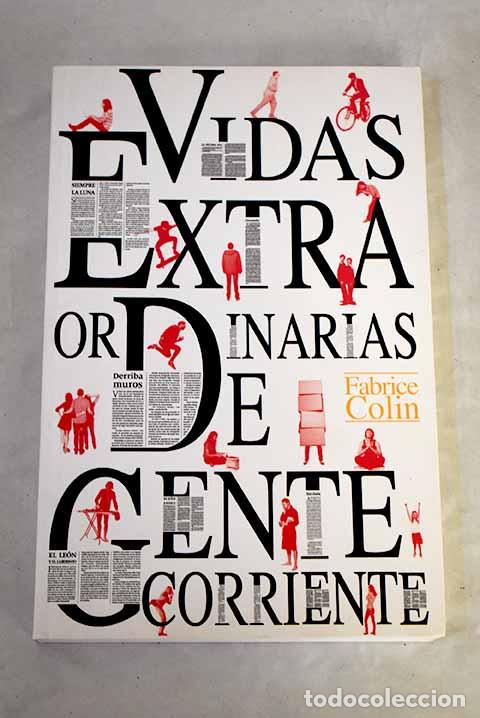Libros: Vidas extraordinarias de gente corriente.- Colin, Fabrice